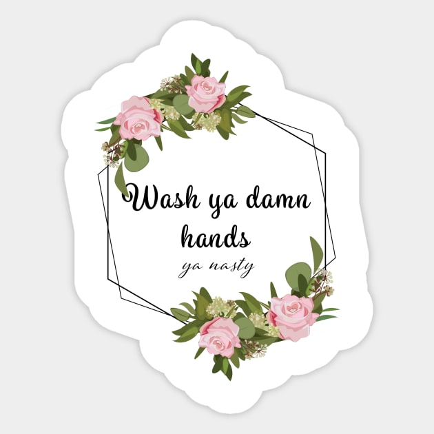 Wash Ya Damn Hands, Ya Nasty (Light ver) Sticker by rewordedstudios